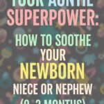 Guide for soothing newborns effectively